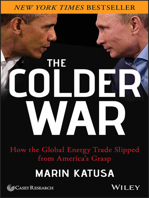 Title details for The Colder War by Marin Katusa - Available
